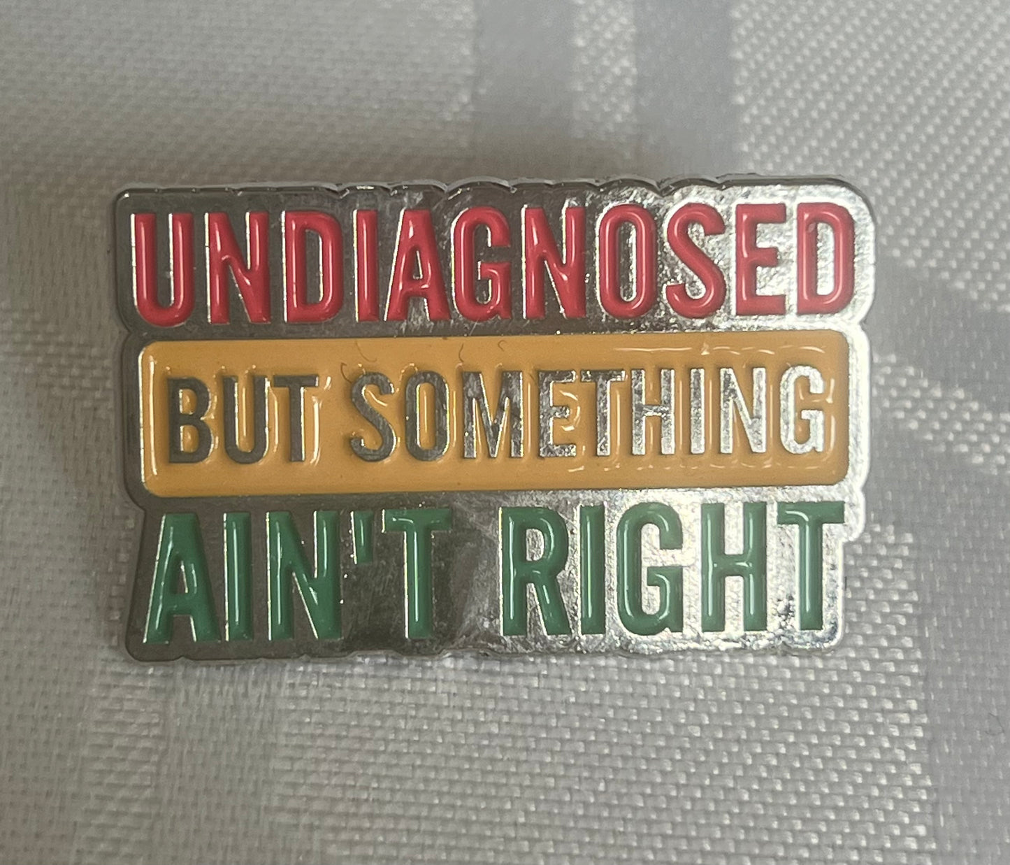 🧠🚩 Undiagnosed But Something Ain’t Right – Enamel Pin Badge 🚩
