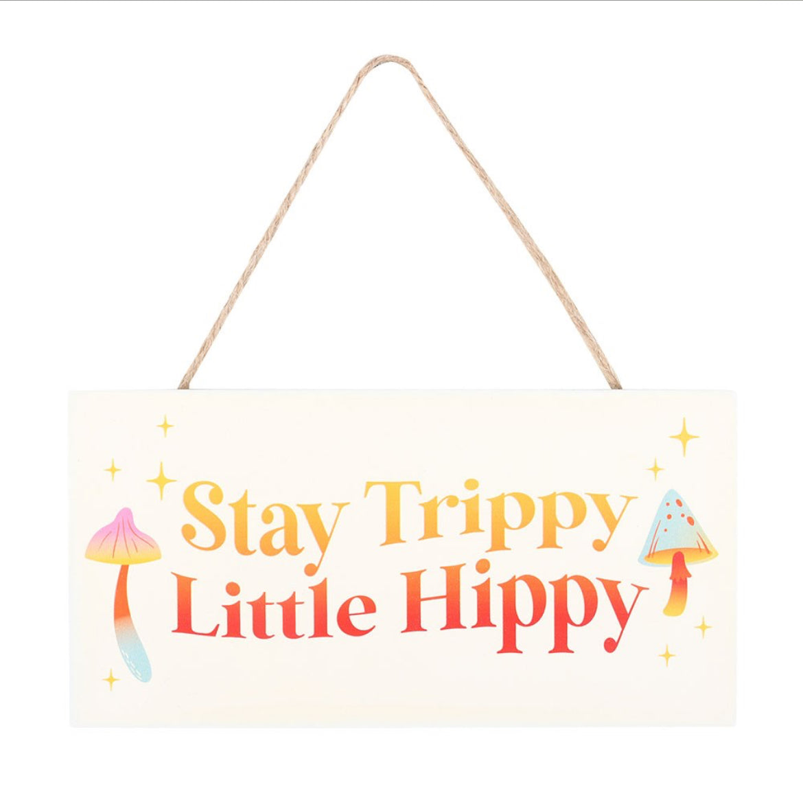 “Stay Trippy Little Hippy” Mushroom Hanging Sign